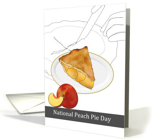 National Peach Pie Day A Generous Slice Fresh Peaches Cutting Pie card