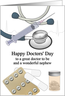 Doctors’ Day for Nephew who is Doctor To Be Medicine and Apparatus card