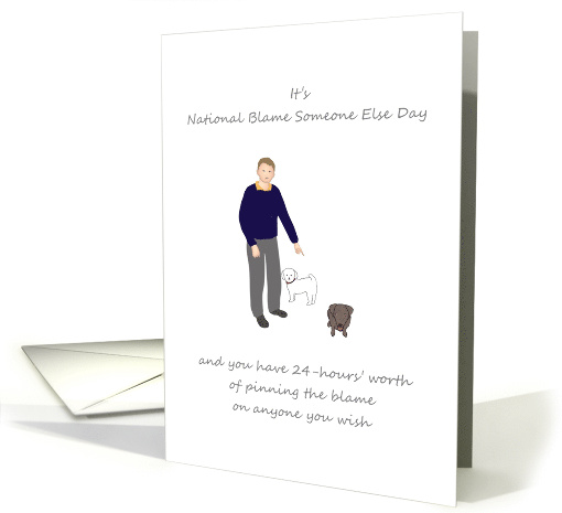 National Blame Someone Else Day, Blame It on the Dog card (1568960)