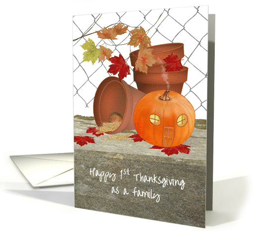 1st Thanksgiving As A Family Pumpkin House Beside Flower Pots card