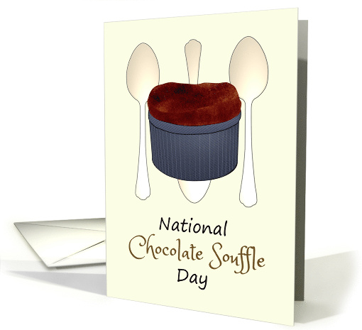 National Chocolate Souffle Day One Well Puffed Up Souffle card