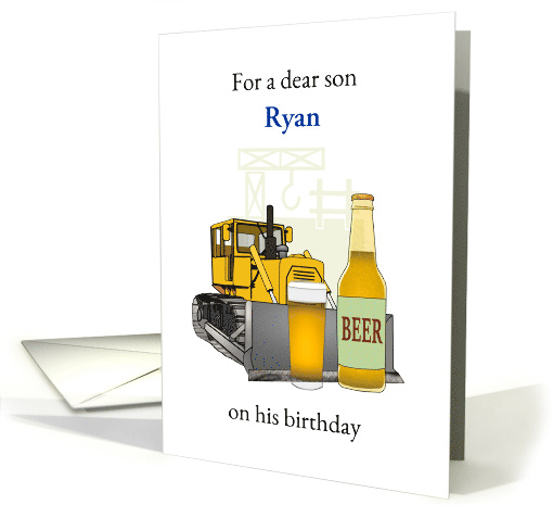 Construction Themed Birthday for Son Bulldozer and Beer Custom card