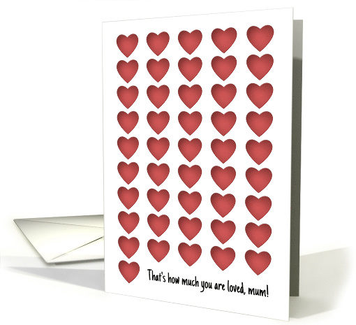 Birthday for Mum, Lots of Hearts How Much You are Loved card (1604172)