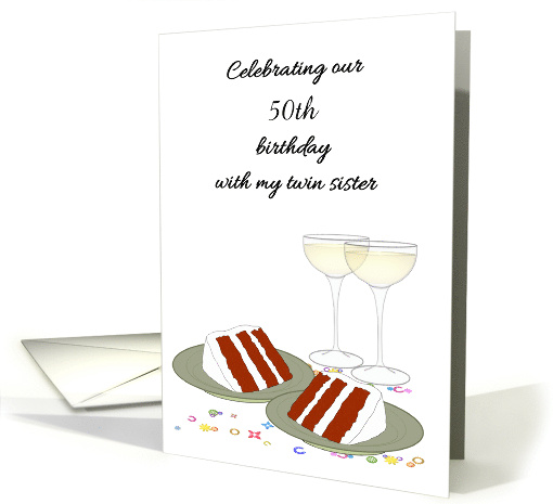 Birthday Custom Age for my Twin Sister Cake and Champagne card