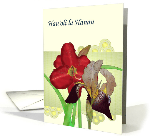 Hau'oli la Hanau Birthday in Hawaiian Lily and Iris Blooms card