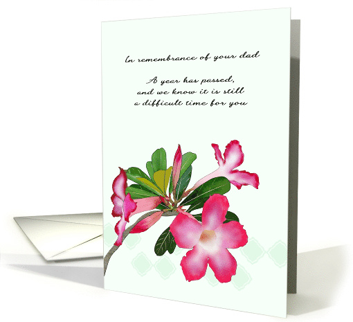 In Remembrance of Dad 1st Year Anniversary Desert Rose Blooms card