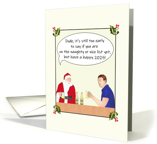 Santa and Guy Enjoying Beer Too Early to Say Naughty or Nice card