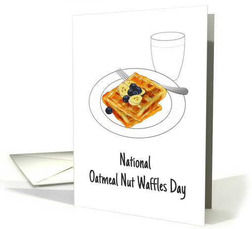 National Oatmeal Nut Waffles Day Yummy Waffles and Chilled Milk card