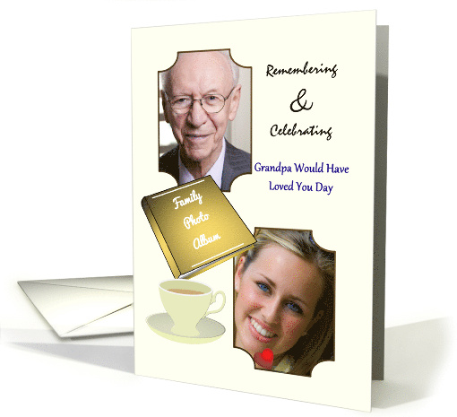 Grandpa Would Have Loved You Day Young Adult Granddaughter Custom card
