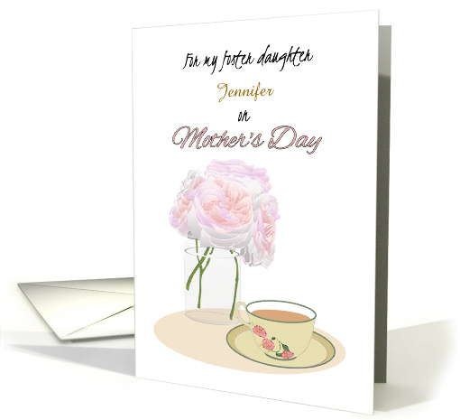 Custom Mother's Day for Foster Daughter Lovely Roses and Tea card