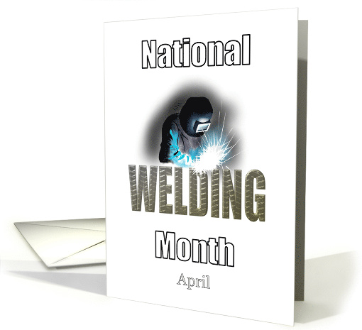 National Welding Month An Industry that Keeps the Nation Moving card