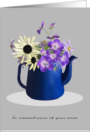 In Remembrance Of Your Mom Pretty Flowers In Blue Teapot card