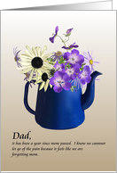 For Dad 1st Anniversary Mom Passing Pretty Flowers In Blue Teapot card