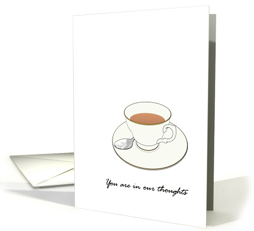 You Are In Our Thoughts Cup Of Tea Minimalist Concept card (1861876)