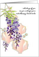 Thinking of You Undergoing Radiotherapy Post Surgery Wisteria Flowers card