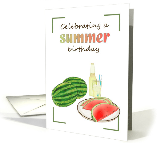Celebrating Summer Birthday Yummy Chilled Lemonade and Watermelon card