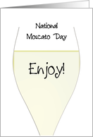 Raise A Glass And Toast National Moscato Day Delicious White Wine card
