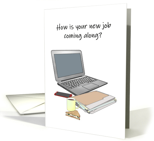 How Is Your New Job Coming Along Laptop Coffee Sandwich card (1984024)