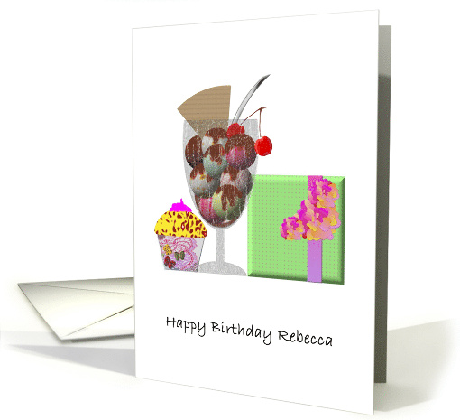 Birthday for Rebecca Ice Cream Sundae Present and Cupcake card