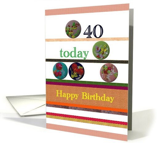 40th Birthday Colorful Floral Buttons And Stripes card (911677)