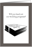 Will You Hand Out Our Wedding Programs Programs Tied With Ribbon card