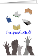 I Have Graduated Hands And Books In The Air card