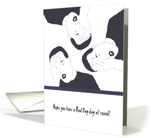 Have a Bad Day day whichever way you look at it card (966873)