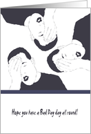 Have a Bad Day day whichever way you look at it card