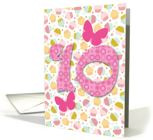 10 year Old Girl's Birthday Card with Cupcakes and Butterflies card