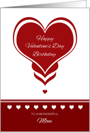 Valentine’s Day Birthday for Mom ~ Red and White Hearts card