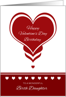 Valentine’s Day Birthday for Birth Daughter ~ Red and White Hearts card