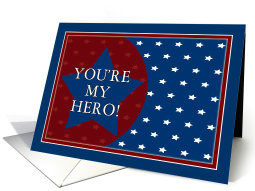 You're My Hero - Support Our Troops Red, White and Blue Stars card