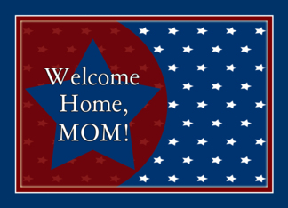 Welcome Home Mom - Red, White and Blue Stars