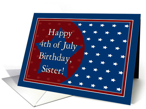 Happy 4th of July Birthday for Sister - Red, White and Blue Stars card