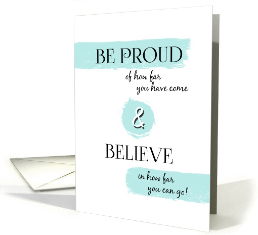 Graduation Congratulations Be Proud and Believe card (1257634)