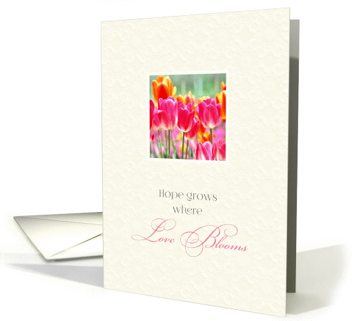 Hope Grows Where Love Blooms ~ Encouragement card (1265498)