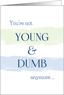 You're Not Young and...
