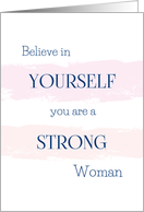 Believe in Yourself, You Are a Strong Woman, Encouragement card