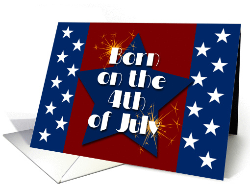 Born on the 4th of July, Red White and Blue Stars and Fireworks card