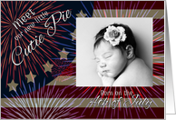 Cutie Pie Birth Announcement Born on the 4th of July Custom Photo card