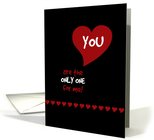 Valentine's Day - YOU are the Only One for Me, Red Hearts card
