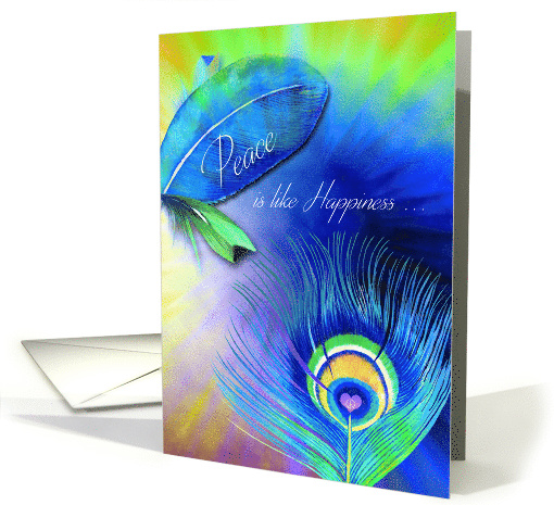 Peace is Like Happiness - Words of Wisdom - Psycedelic Feathers card