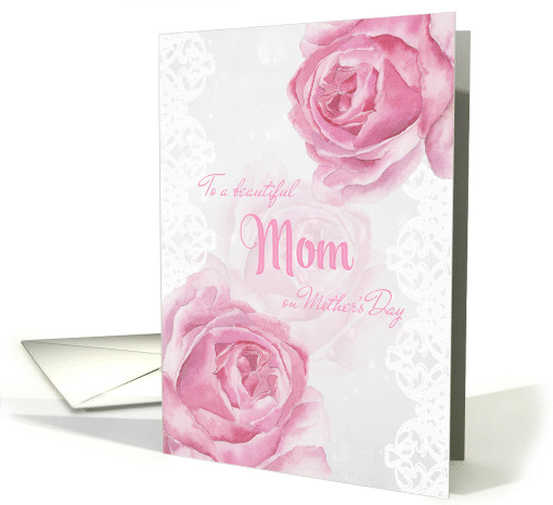 Happy Mother's Day to a Beautiful Mom Pink Roses and Lace card
