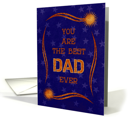 Happy Father's Day for Dad You Are the Best Dad Ever card (1561494)