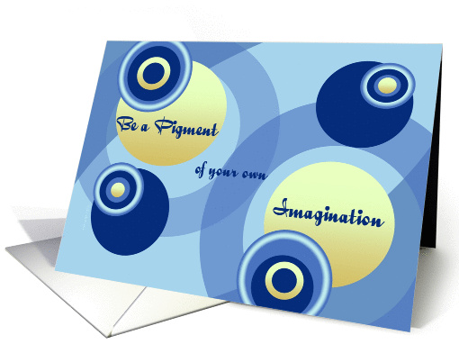 Words of Wisdom Be a Pigment of your own Imagination card (935008)