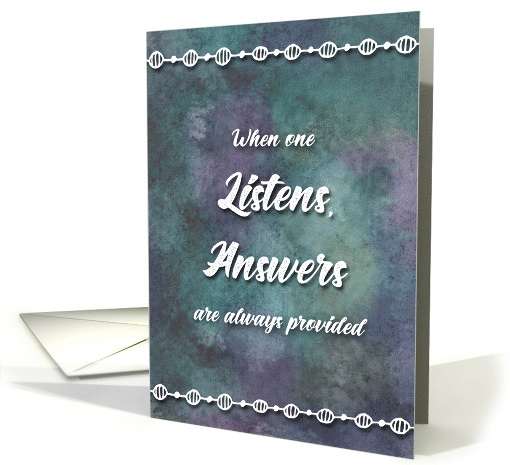 Encouragement ~ When One Listens Answers are Alway Provided card