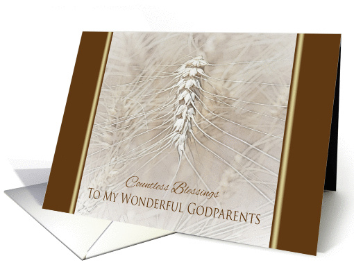 Thanksgiving Wheat To Godparents ~ Countless Blessings card (960861)
