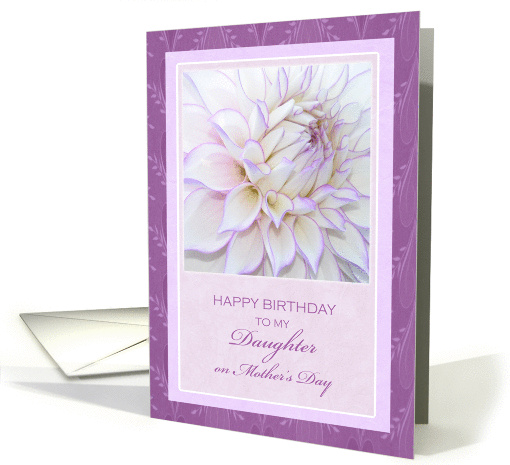 For Daughter's Birthday on Mother's Day ~ Dahlia card (992837)