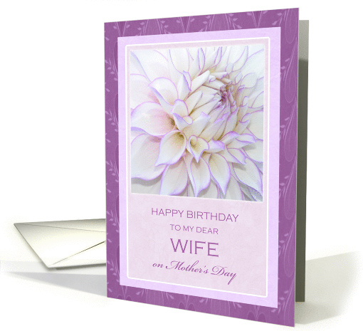 For Wife's Birthday on Mother's Day ~ Dahlia card (993731)
