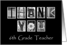 6th Grade Teacher - Thank You - Alphabet Art card